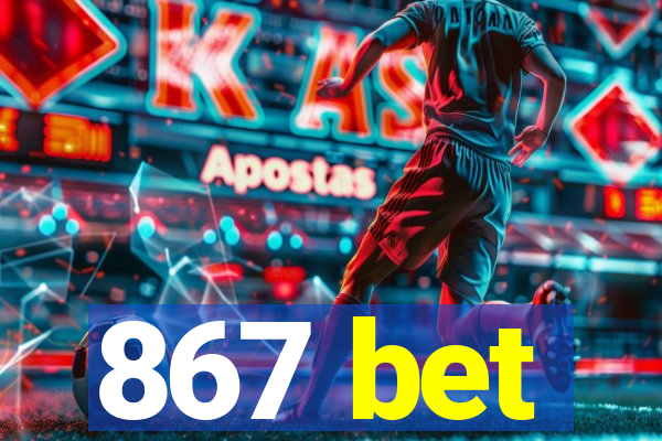 867 bet